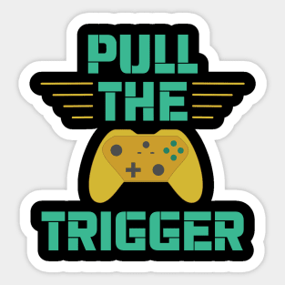 Gamer / Controller - Pull The Trigger (v4) Sticker